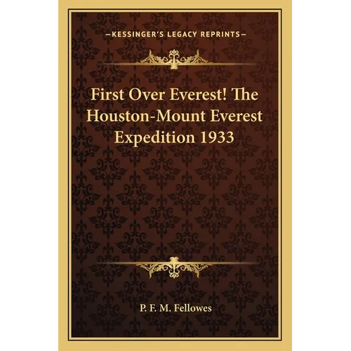 First Over Everest! The Houston-Mount Everest Expedition 1933