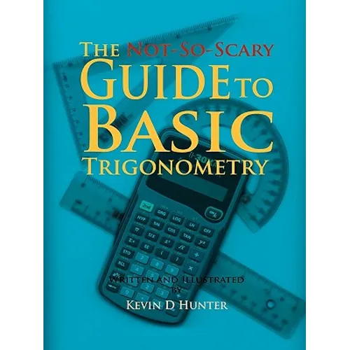 The Not-So-Scary Guide to Basic Trigonometry