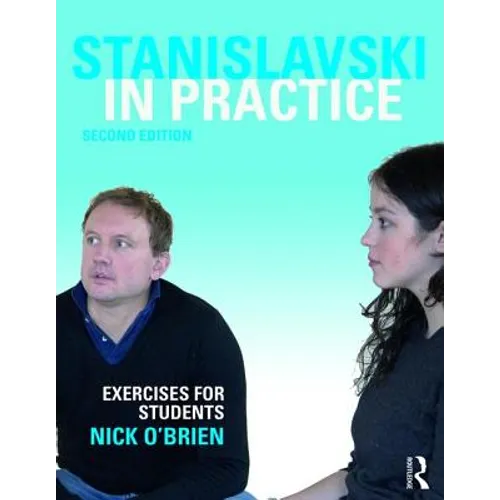 Stanislavski in Practice: Exercises for Students