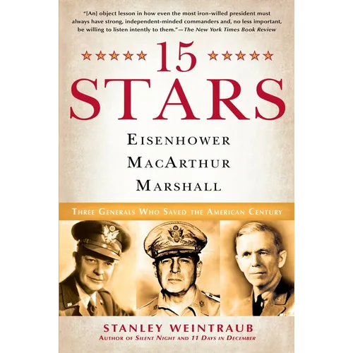 15 Stars: Eisenhower, MacArthur, Marshall: Three Generals Who Saved the American Century