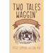 Two Tales Waggin': A Journey Through Grief to Grace