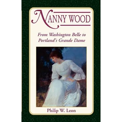 Nanny Wood: From Washington Belle to Portland's Grande Dame