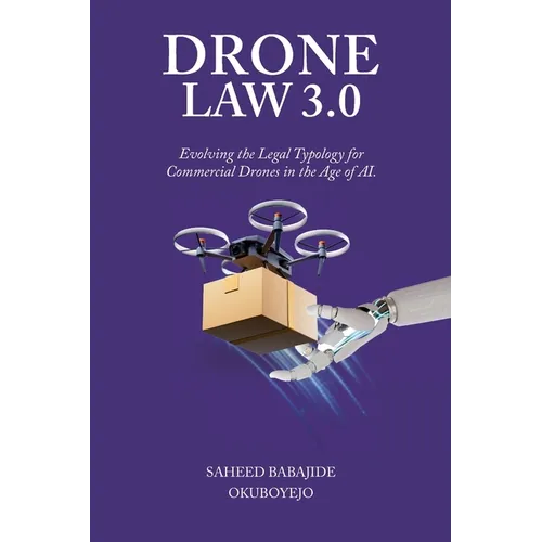 Drone Law 3.0: Evolving the Legal Typology for Commercial Drones in the Age of AI