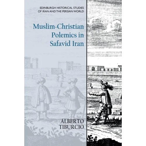 Muslim-Christian Polemics in Safavid Iran