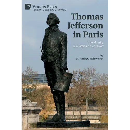 Thomas Jefferson in Paris: The Ministry of a Virginian "Looker-on"