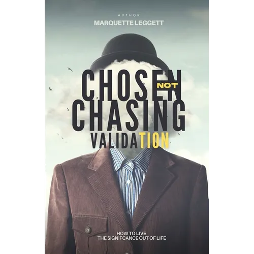 Chosen, Not Chasing Validation