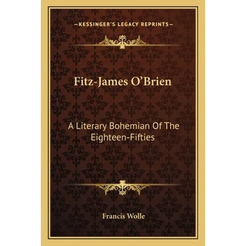Fitz-James O'Brien: A Literary Bohemian Of The Eighteen-Fifties