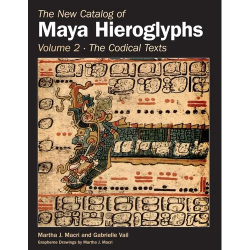 The New Catalog of Maya Hieroglyphs, Volume Two: Codical Texts Volume 264