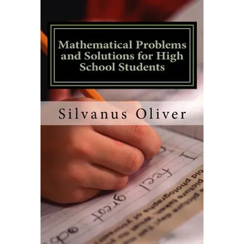 Mathematical Problems and Solutions for High School Students