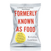 Formerly Known as Food: How the Industrial Food System Is Changing Our Minds, Bodies, and Culture