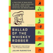 Ballad of the Whiskey Robber: A True Story of Bank Heists, Ice Hockey, Transylvanian Pelt Smuggling, Moonlighting Detectives, and Broken Hearts