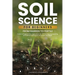 Soil Science For Beginners: From Barren to Fertile A Guide to Regenerative Agriculture, No-Till Farming, Composting, and Natural Farming for Enhan