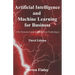 Artificial Intelligence and Machine Learning for Business: A No-Nonsense Guide to Data Driven Technologies
