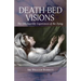 Death-Bed Visions: The Otherworldly Experiences of the Dying