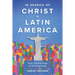 In Search of Christ in Latin America: From Colonial Image to Liberating Savior