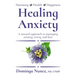 Healing Anxiety: : A natural approach to managing anxiety, worry, and fear
