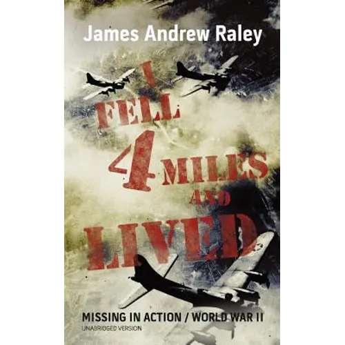 I Fell Four Miles and Lived: World War II-Missing in Action (Complete and Unabridged)
