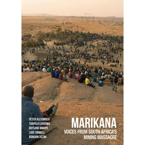 Marikana: Voices from South Africa's Mining Massacre
