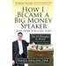 How I Became a Big Money Speaker and How You Can Too!: The 10 Mistakes to Avoid When Adding Public Speaking to Your Current Business!
