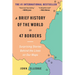 A Brief History of the World in 47 Borders: Surprising Stories Behind the Lines on Our Maps