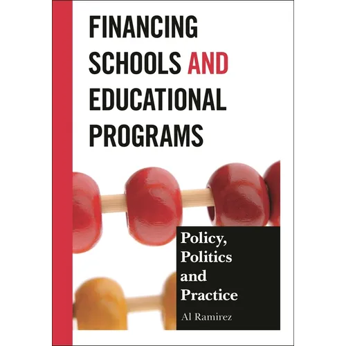 Financing Schools and Educational Programs: Policy, Practice, and Politics