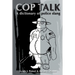 Cop Talk: A Dictionary of Police Slang