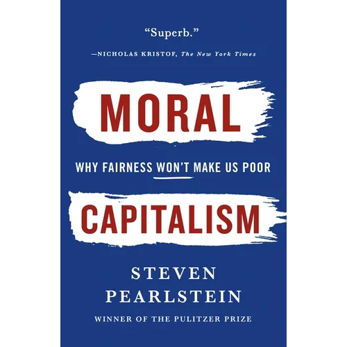 Moral Capitalism: Why Fairness Won't Make Us Poor