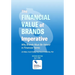 The Financial Value of Brands Imperative: Why Brands Must be Valued in Financial Terms