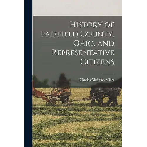 History of Fairfield County, Ohio, and Representative Citizens