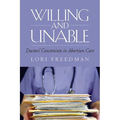 Willing and Unable: Doctors' Constraints in Abortion Care