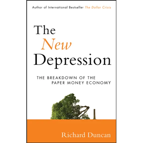 The New Depression: The Breakdown of the Paper Money Economy