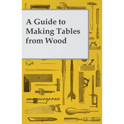 A Guide to Making Tables from Wood