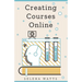 Creating Courses Online: Learn the Fundamental Tips, Tricks, and Strategies of Making the Best Online Courses to Engage Students