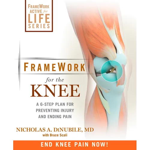FrameWork for the Knee: A 6-Step Plan for Preventing Injury and Ending Pain