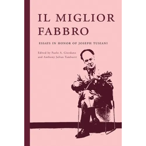 Il miglior fabbro: Essays in Honor of Joseph Tusiani