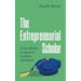 The Entrepreneurial Scholar: A New Mindset for Success in Academia and Beyond