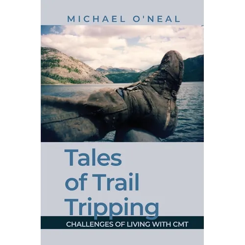 Tales of Trail Tripping: Challenges of Living With CMT