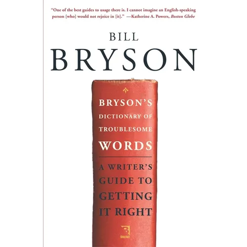 Bryson's Dictionary of Troublesome Words: A Writer's Guide to Getting It Right