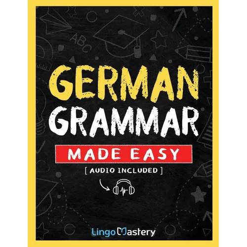 German Grammar Made Easy: A Comprehensive Workbook To Learn German Grammar For Beginners (Audio Included)