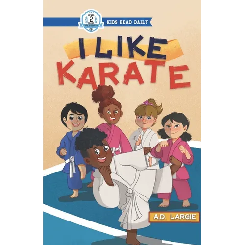 I Like Karate: Kids Read Daily Level 2