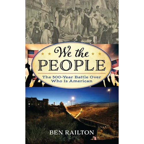 We the People: The 500-Year Battle Over Who Is American