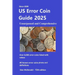 US Error Coin Guide 2025: Unsurpassed and Comprehensive