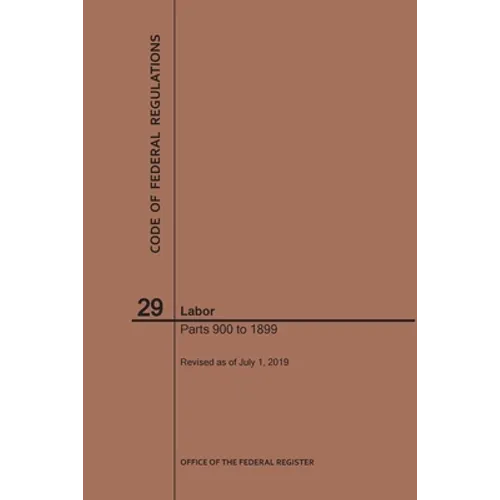 Code of Federal Regulations Title 29, Labor, Parts 900-1899, 2019