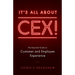It's All about CEX!: The Essential Guide to Customer and Employee Experience