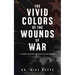 The Vivid Colors of the Wounds of War