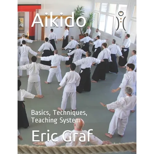 Aikido: Basics, Techniques, Teaching System