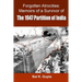 Forgotten Atrocities: Memoirs of a Survivor of the 1947 Partition of India