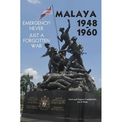 Malaya 1948-1960: Emergency!! Never, Just a Forgotten War