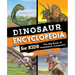 Dinosaur Encyclopedia for Kids: The Big Book of Prehistoric Creatures