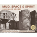 Mud, Space and Spirit: Handmade Adobes
